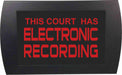 AMERICAN RECORDER - "ELECTRONIC RECORDING IN COURT" LED Lighted Sign - AMERICAN RECORDER TECHNOLOGIES, INC.