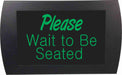 AMERICAN RECORDER - PLEASE WAIT TO BE SEATED" LED Lighted Sign - AMERICAN RECORDER TECHNOLOGIES, INC.