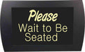 AMERICAN RECORDER - PLEASE WAIT TO BE SEATED" LED Lighted Sign - AMERICAN RECORDER TECHNOLOGIES, INC.