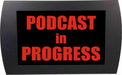 AMERICAN RECORDER - "PODCAST IN PROGRESS" LED Lighted Sign - AMERICAN RECORDER TECHNOLOGIES, INC.