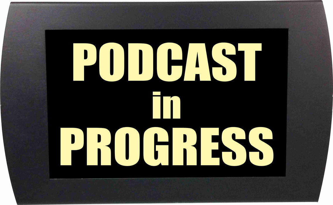 AMERICAN RECORDER - "PODCAST IN PROGRESS" LED Lighted Sign - AMERICAN RECORDER TECHNOLOGIES, INC.